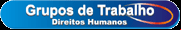 Grupos de Trabalho de Direitos Humanos