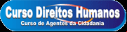 Curso de Agentes da Cidadania Direitos Humanos