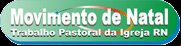 Movimento de Natal Trabalho Pastoral da Igreja RN