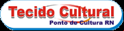 Tecido Cultural Ponto de Cultura Rio Grande do Norte